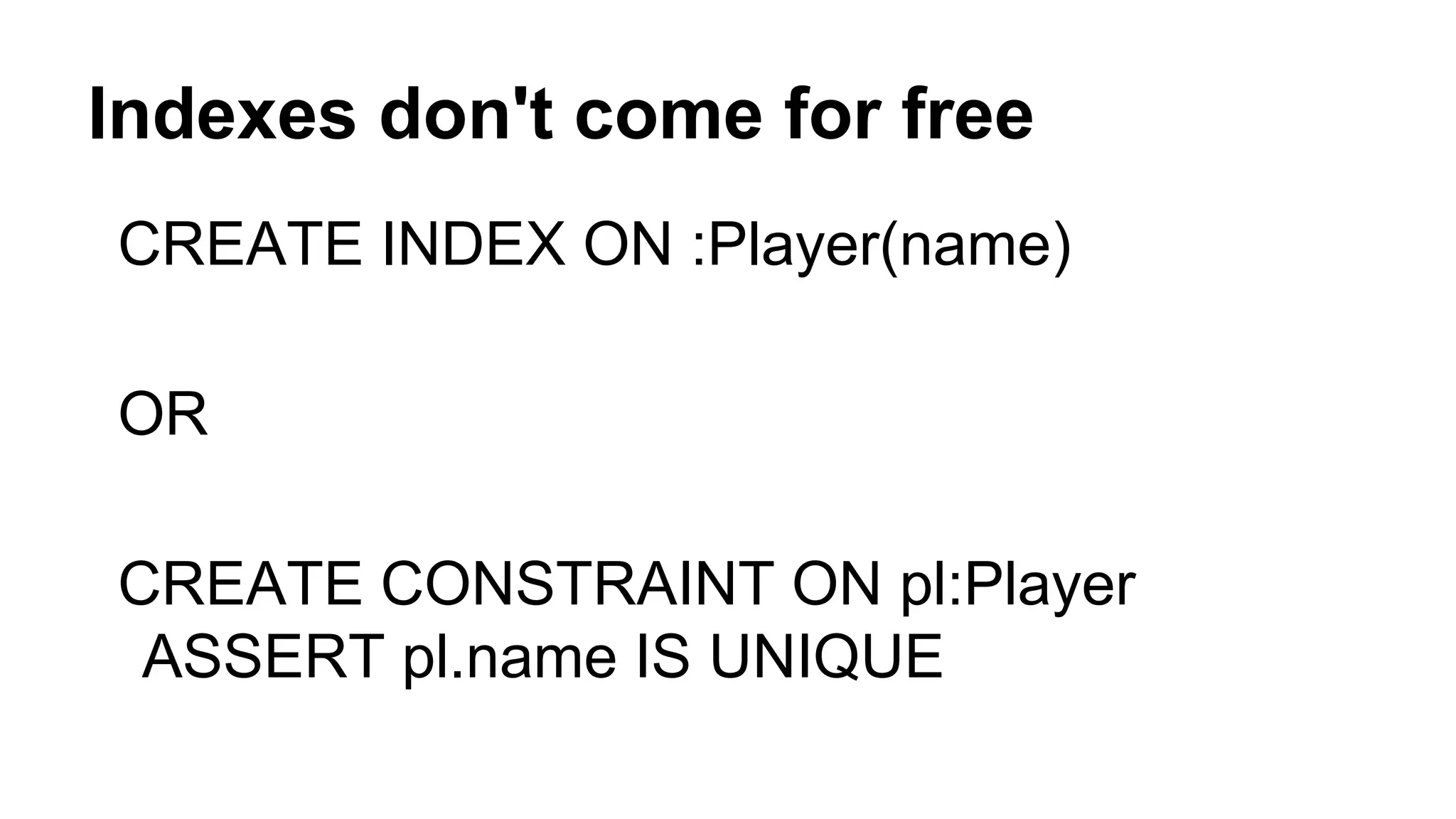 Indexes don't come for free
CREATE INDEX ON :Player(name)
OR
CREATE CONSTRAINT ON pl:Player
ASSERT pl.name IS UNIQUE
 