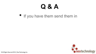 Q & A
• If you have them send them in
 