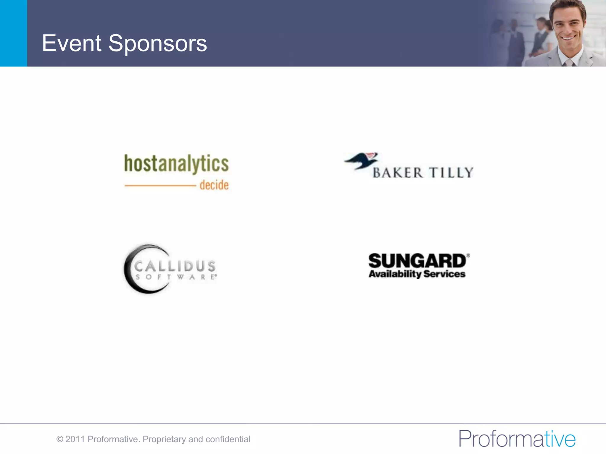 Event Sponsors




 © 2011 Proformative. Proprietary and confidential
 