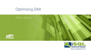 #sqlsat589February 25th, 2017
Optimizing DAX
Marco Pozzan
 