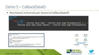#sqlsat589February 25th, 2017
Demo 5 – CallbackDataID
 Riscriviamo la formula per levare la CallBackDataID
 