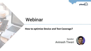 How to optimize Device and Test Coverage?
 