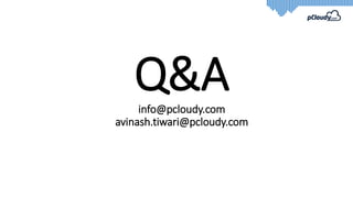 Q&Ainfo@pcloudy.com
avinash.tiwari@pcloudy.com
 