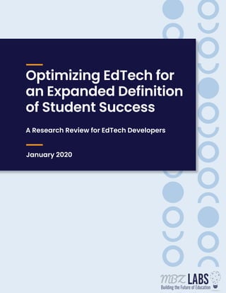 January 2020
Optimizing EdTech for
an Expanded Definition
of Student Success
A Research Review for EdTech Developers
 