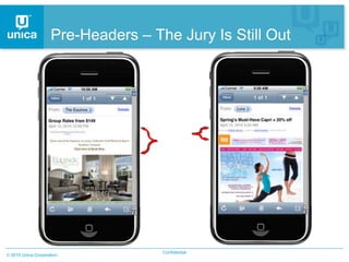 Pre-Headers – The Jury Is Still Out




                                  Confidential
2010 Unica Corporation
 