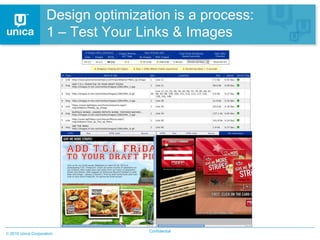 Design optimization is a process:
                  1 – Test Your Links & Images




                                  Confidential
2010 Unica Corporation
 