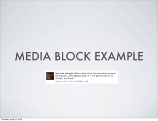 MEDIA BLOCK EXAMPLE




Thursday, June 24, 2010
 
