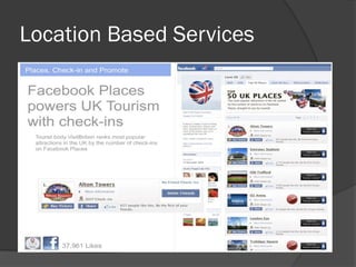 Location Based Services
 
