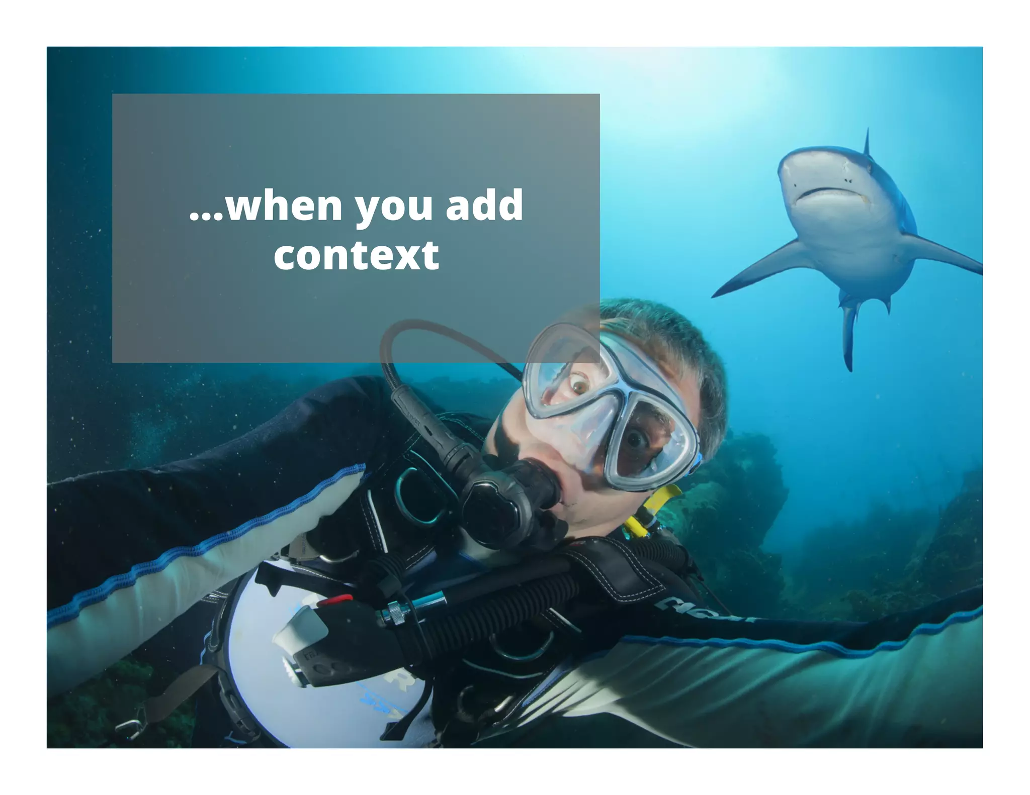 …when you add
context
 