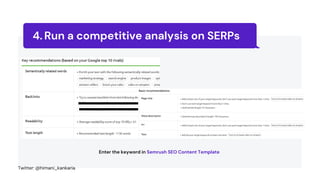 Run a competitive analysis on SERPs
4.
Enter the keyword in Semrush SEO Content Template
Twitter: @himani_kankaria
 
