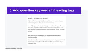 Add question keywords in heading tags
3.
Twitter: @himani_kankaria
 