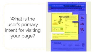 What is the
user’s primary
intent for visiting
your page?
 