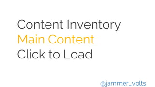 Content Inventory
Main Content
Click to Load
@jammer_volts
 