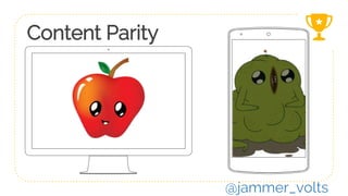 Content Parity
@jammer_volts
 