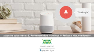 1
Actionable Voice Search SEO Recommendations to Optimize for Position V with John Morabito
 