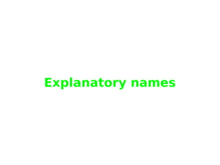 Explanatory names
 