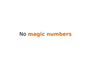 No magic numbers
 
