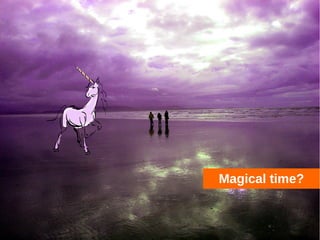 Magical time?
 