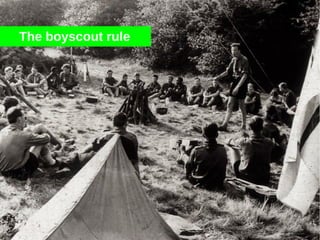 The boyscout rule
 
