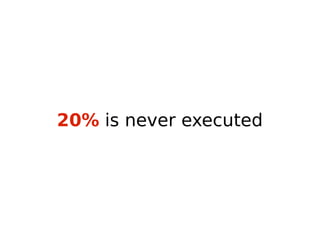 20% is never executed
 