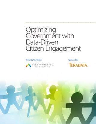 Optimizing
Government with
Data-Driven
Citizen Engagement
Sponsored by:Written by Alan Webber
 