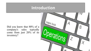 Introduction
Did you know that 80% of a
company's sales typically
come from just 20% of its
inventory?
 