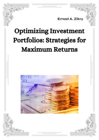 Optimizing Investment
Portfolios: Strategies for
Maximum Returns
 