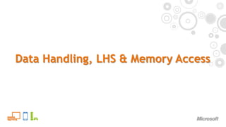Data Handling, LHS & Memory Access