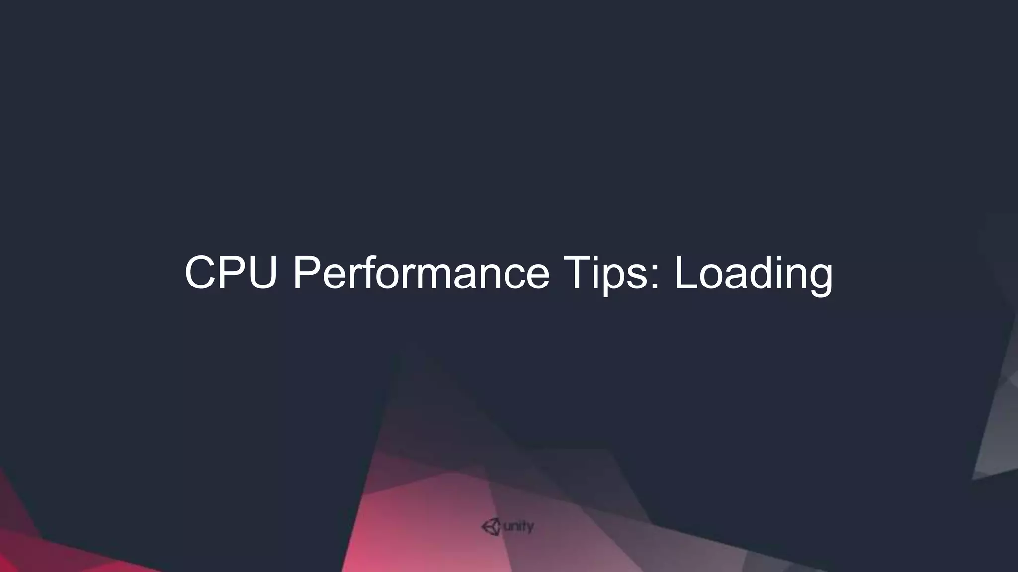 CPU Performance Tips: Loading
 