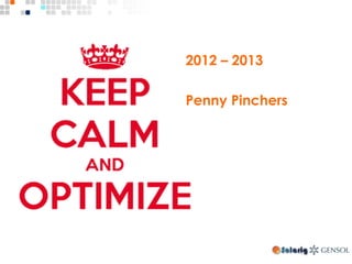 2012 – 2013
Penny Pinchers
 