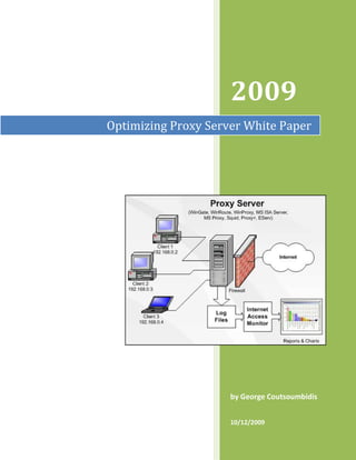 2009
Optimizing Proxy Server White Paper




                     by George Coutsoumbidis


                     10/12/2009
 
