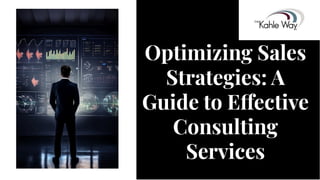 Optimizing Sales
Strategies: A
Guide to E ective
Consulting
Services
Optimizing Sales
Strategies: A
Guide to E ective
Consulting
Services
 