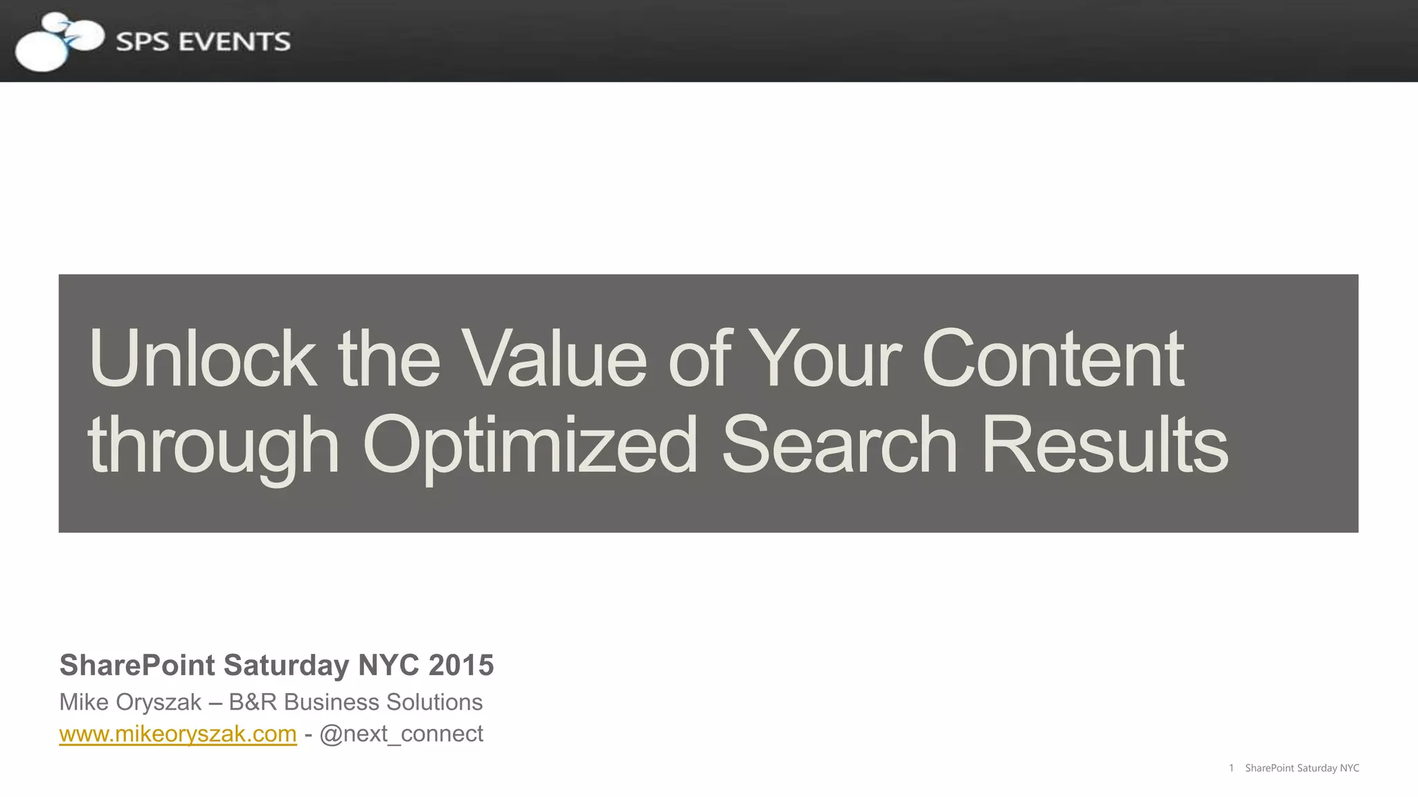 1 SharePoint Saturday NYC
SharePoint Saturday NYC 2015
www.mikeoryszak.com