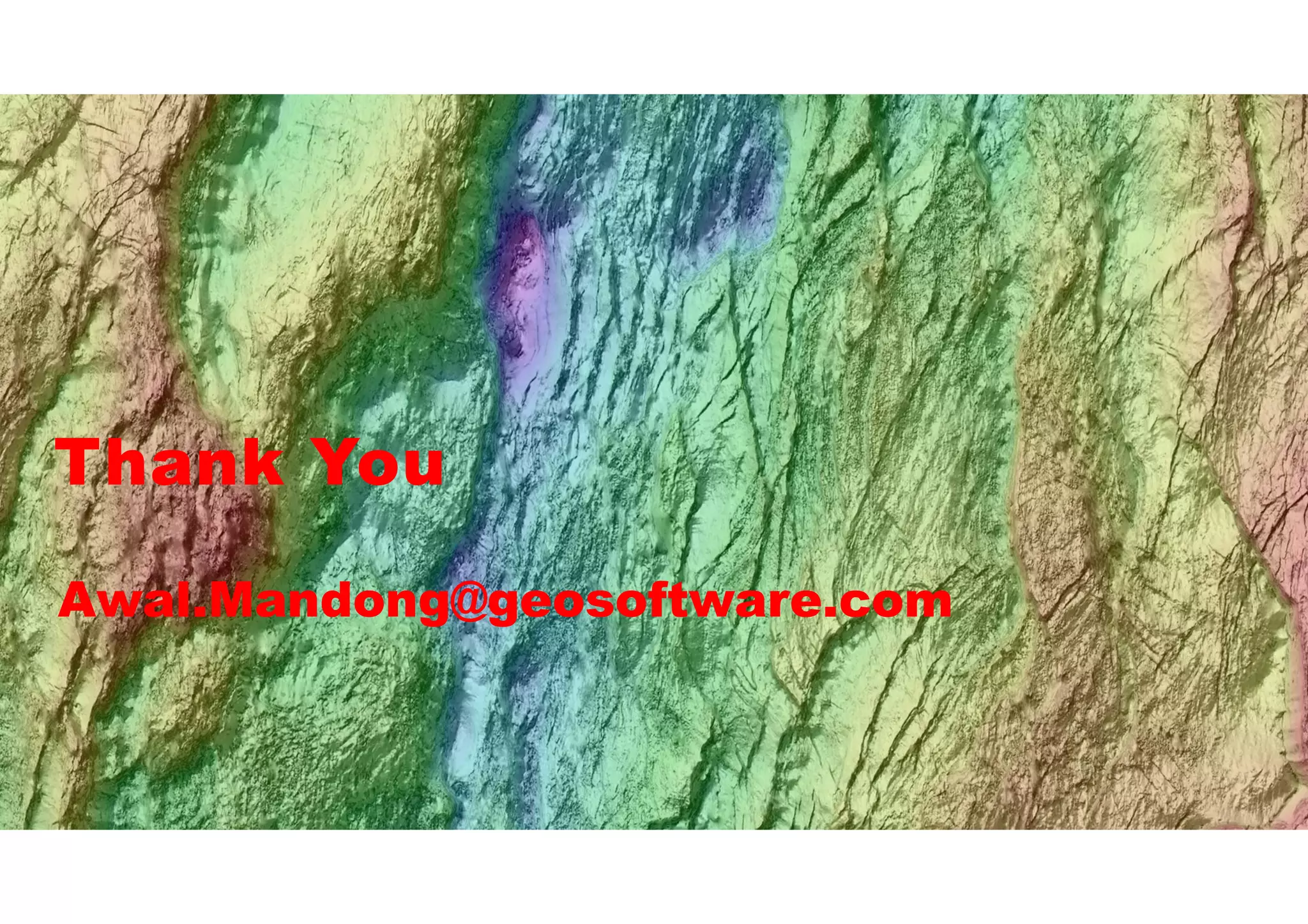 Thank You
Awal.Mandong@geosoftware.com
 