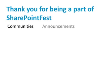 Thank you for being a part of
SharePointFest
Communities   Announcements
 