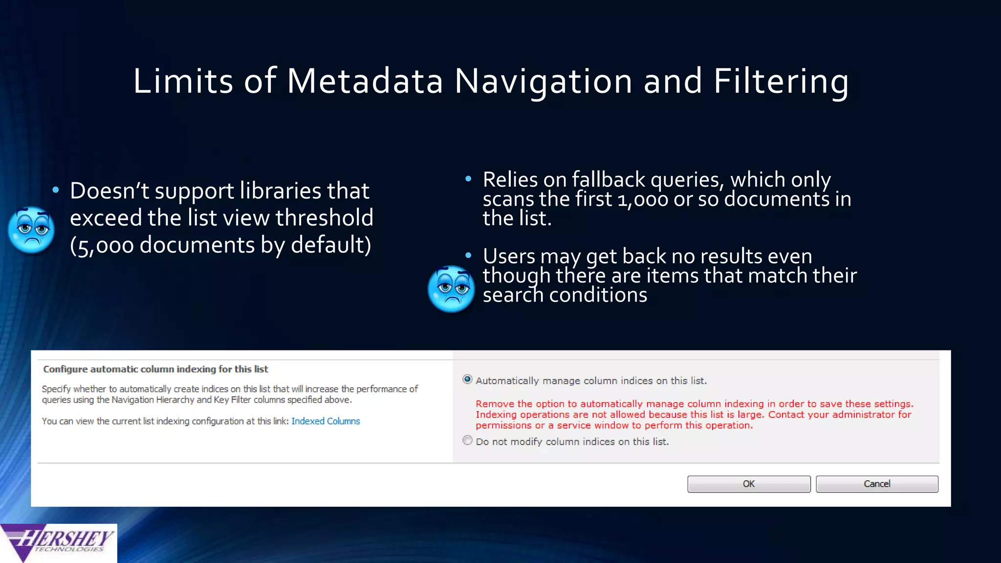 Crawled Properties
• A new crawled property is created for each new
custom column, after…
• The column is added to at least one list or library
• The column is populated with a value in at least one item
• A Full Crawl is performed
 
