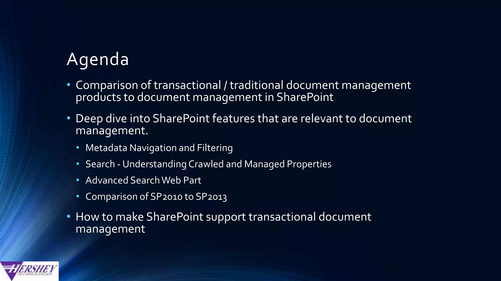 About Tom Castiglia…
•Principal at HersheyTechnologies
• Twitter: @tomcastiglia
• Email: tcastiglia@hersheytech.com
• Joined HersheyTech in 1998
• Director of Hershey’s professional services team
since 2001
 