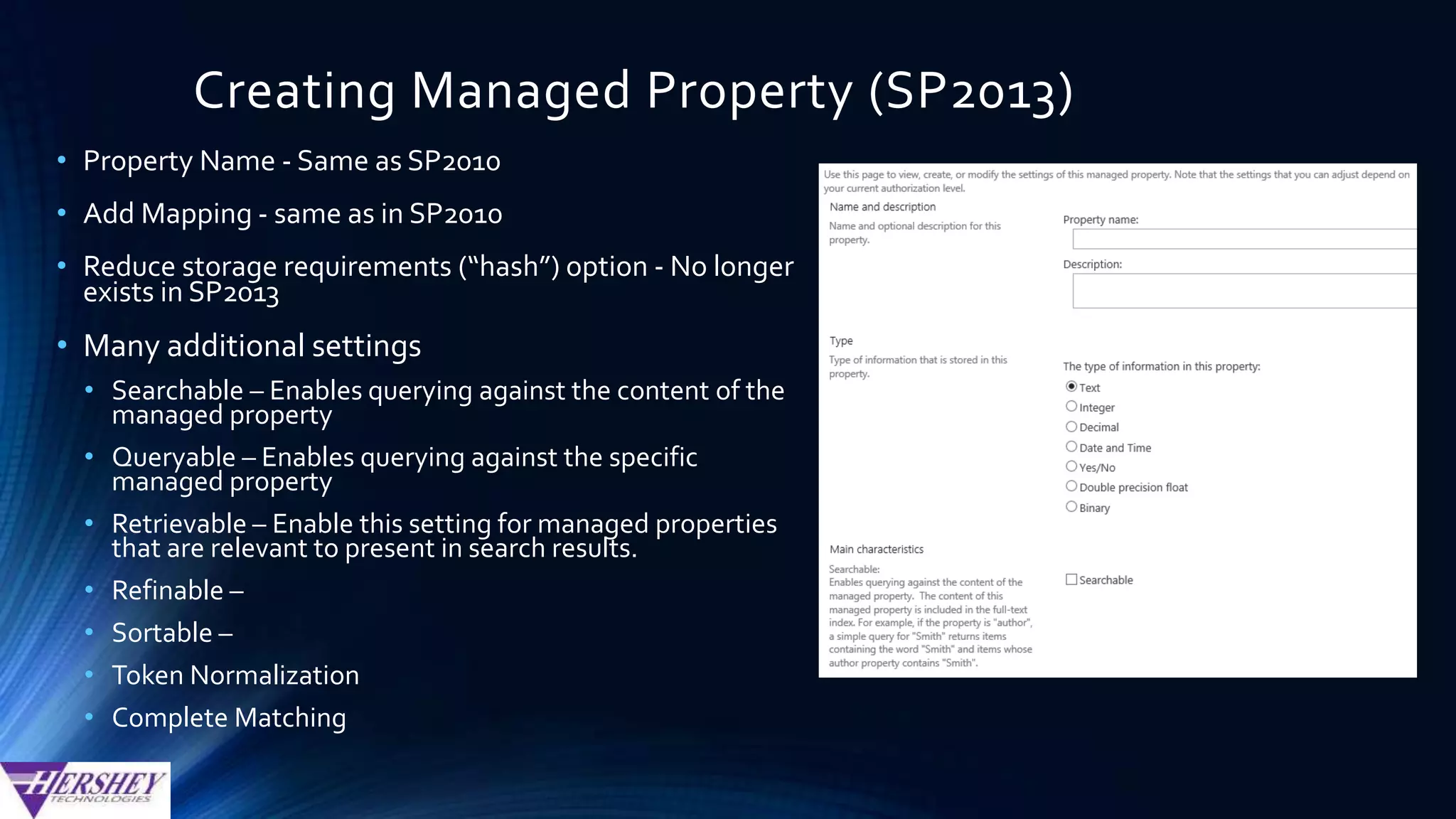 Auto-Generating Managed Properties
•In SharePoint 2013…
• All site columns that contain data will have a managed property
auto-generated upon a full crawl
• This does not happen for list columns
• This feature cannot be turned off and is not configurable (as far as I
can tell)
http://technet.microsoft.com/en-us/library/jj613136.aspx
 