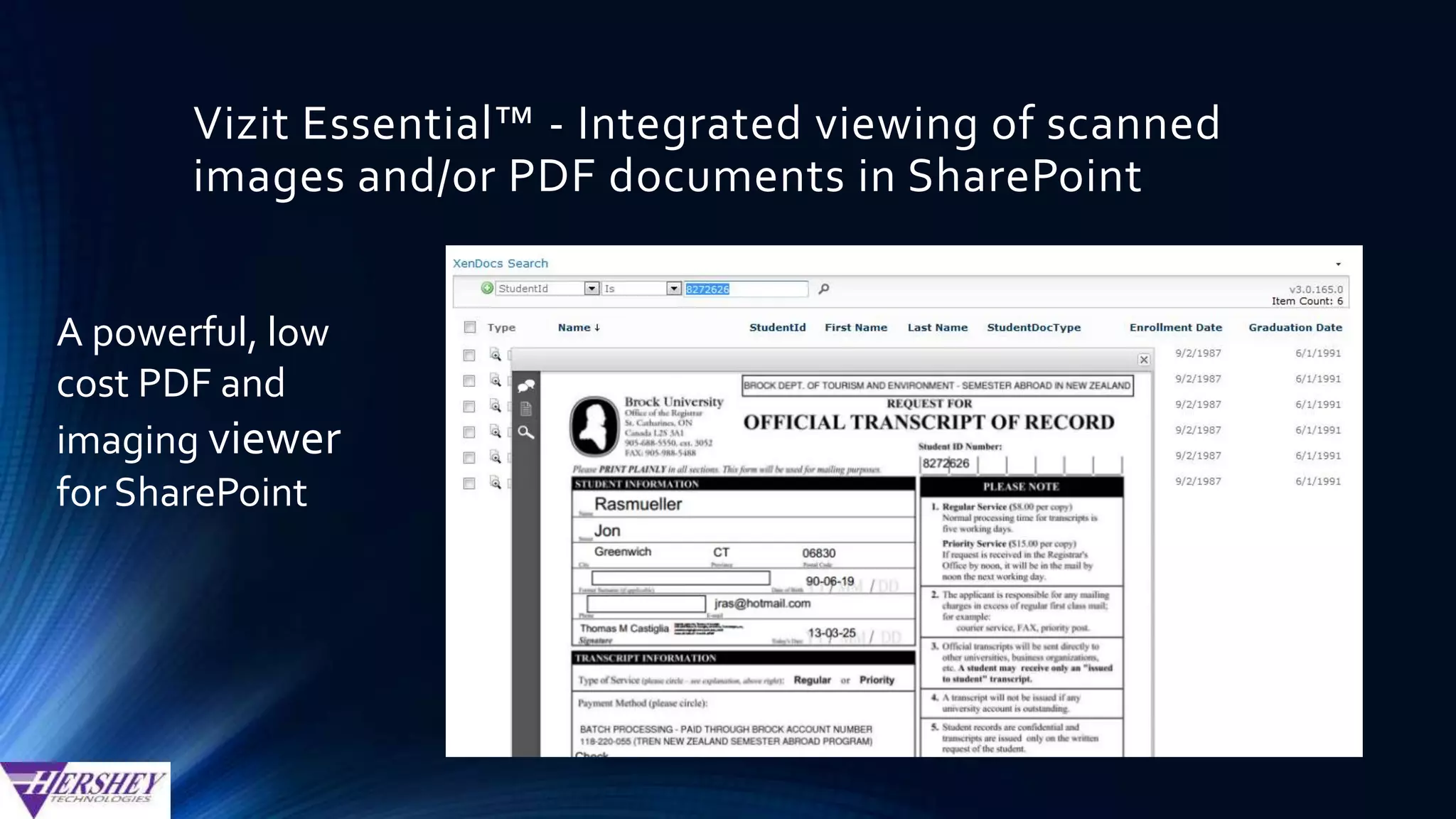 Vizit Essential - Integrated viewing of scanned
images and/or PDF documents in SharePoint
Edit SharePoint
metadata within
the viewer for
PDF documents
and scanned
images
 