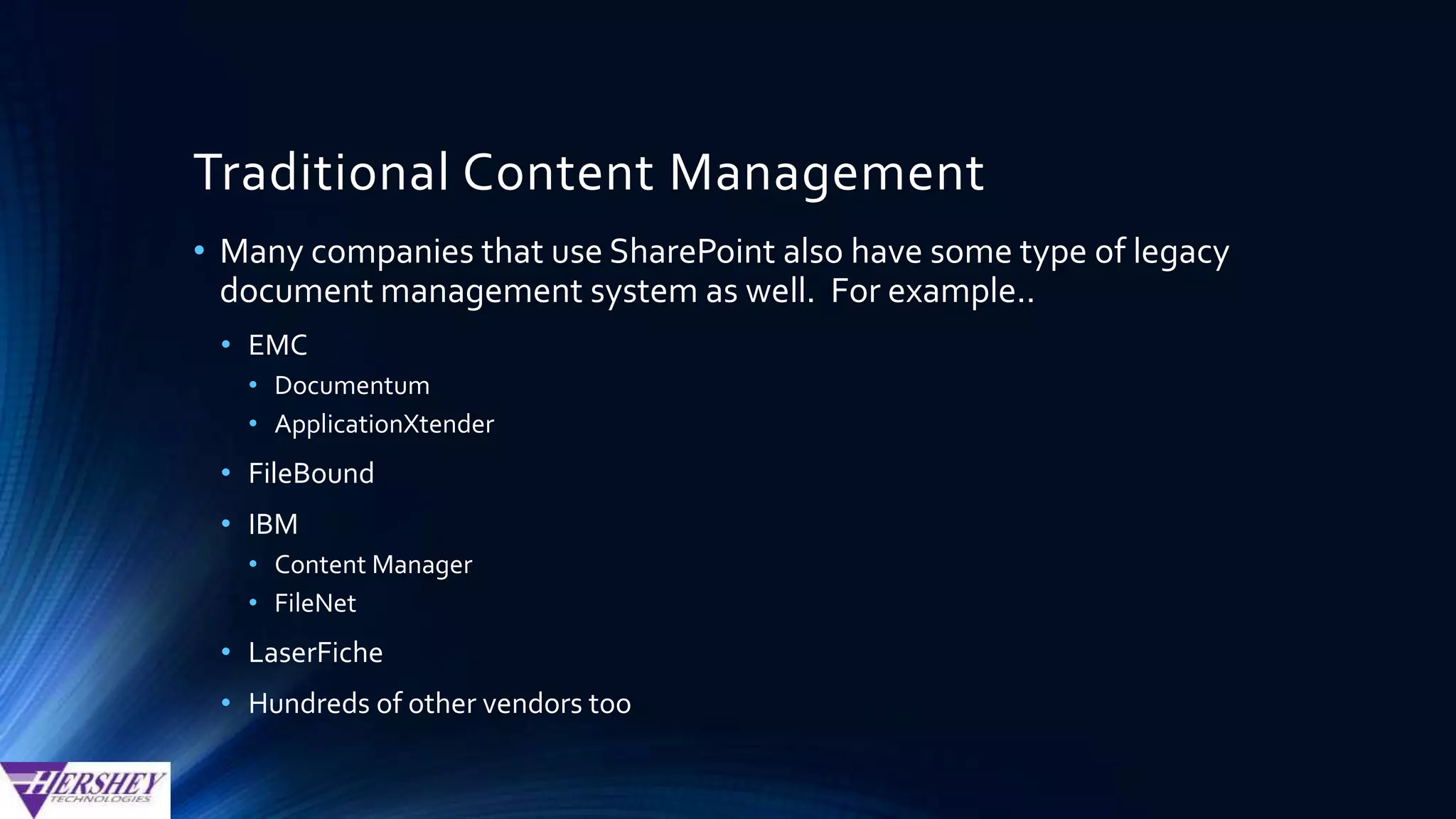 Topics not covered in this presentation
• Assumptions - I presume that you understand:
• Columns (document metadata)
• ContentTypes
• Document Libraries
• Other topics not covered (just not enough time to include):
• Automated Data Capture/OCR
• Records Management
• Workflow
• RBS
 