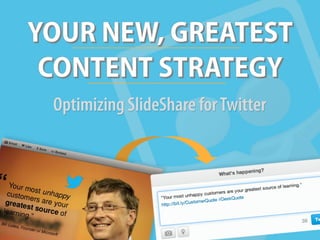 Optimizing SlideShare forTwitter
 