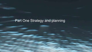 Part One Strategy and planning
 