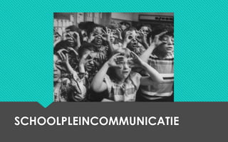 SCHOOLPLEINCOMMUNICATIE
 
