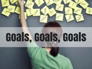 Goals, Goals, Goals
