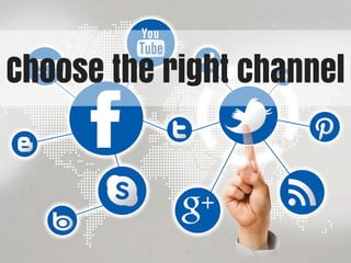 Choose the right channel