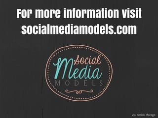 For more information visit
socialmediamodels.com
via: nimlok chicago