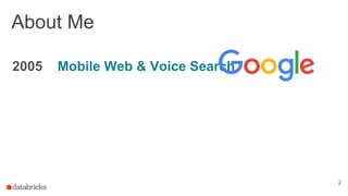 About Me
2005 Mobile Web & Voice Search
2
 