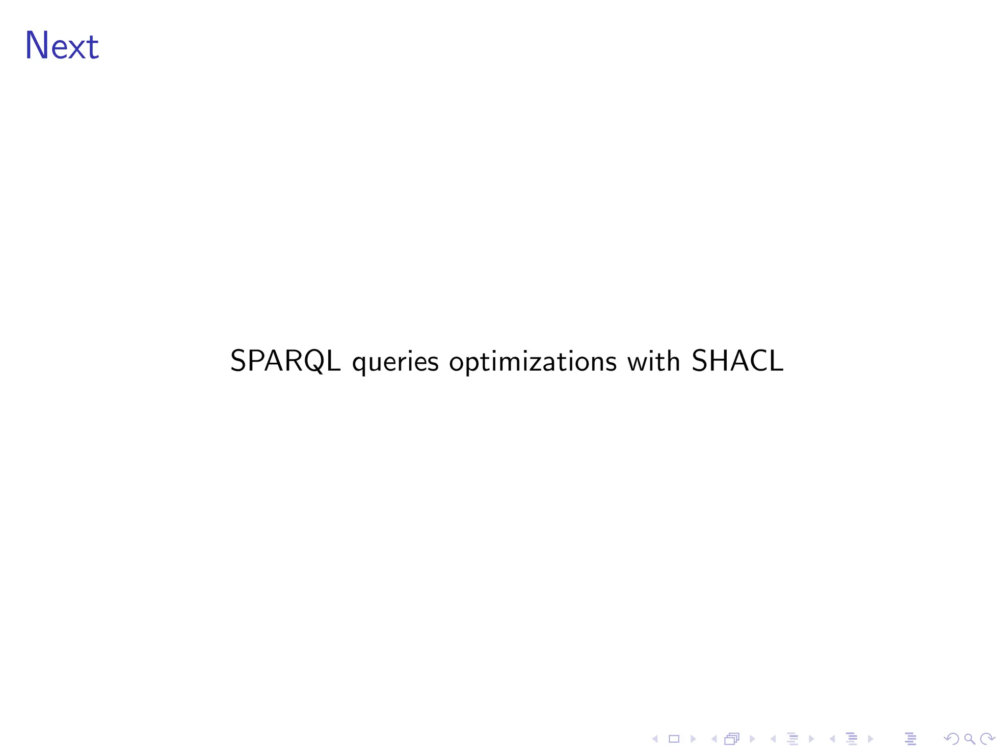 Next
SPARQL queries optimizations with SHACL
 