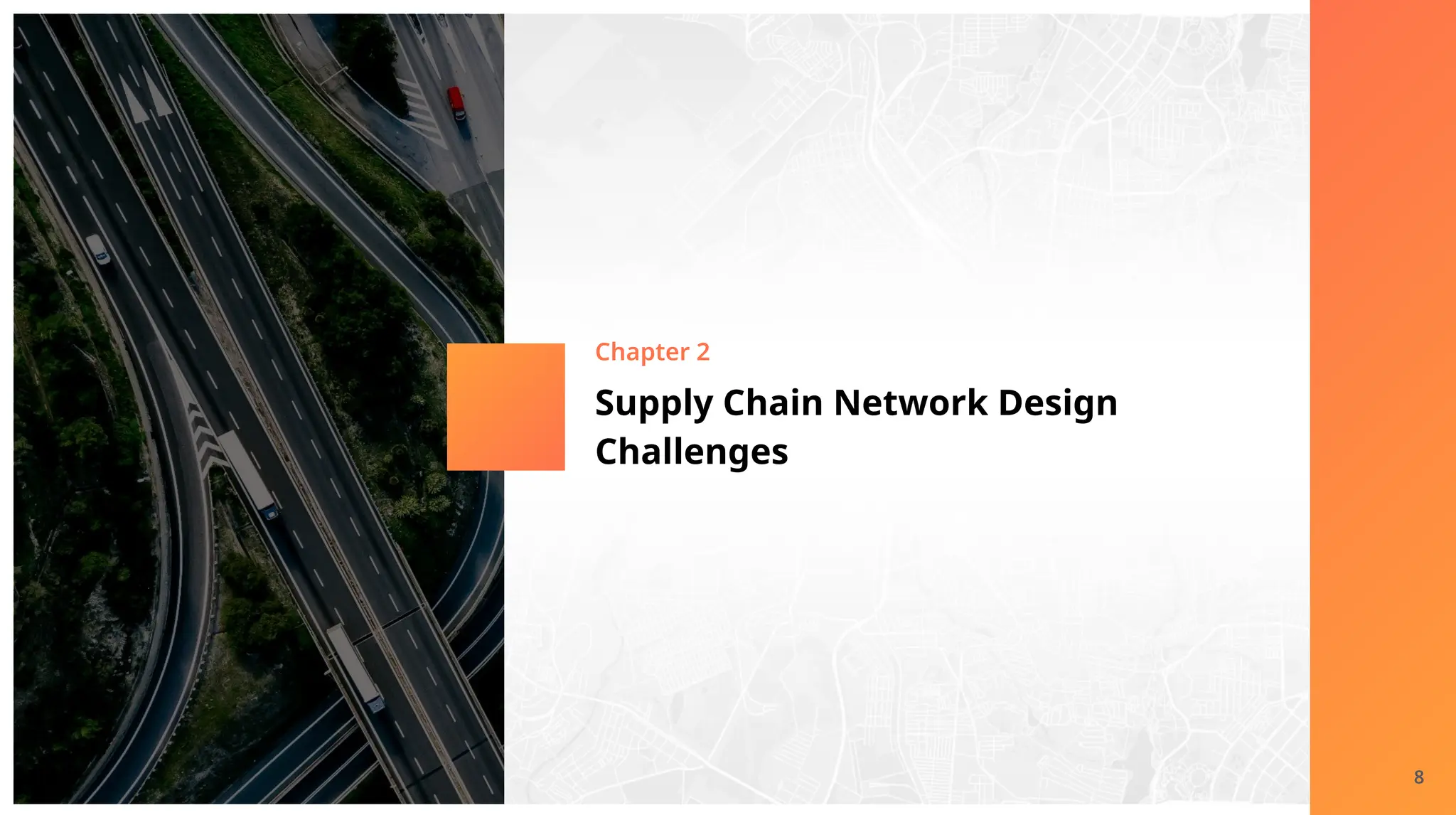 Supply Chain Network Design
Challenges
Chapter 2
8
 