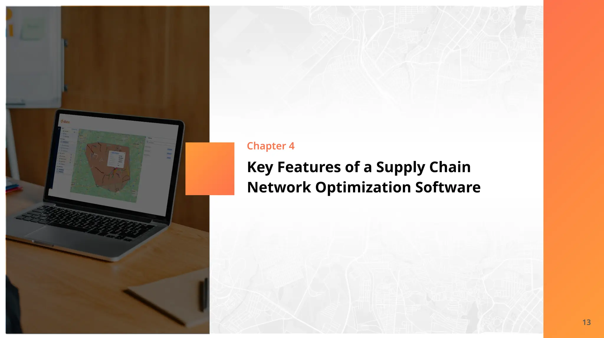 Key Features of a Supply Chain
Network Optimization Software
Chapter 4
13
 